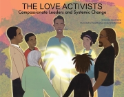 The Love Activists: Compassionate Leaders and Systemic Change By Alizah Silver Cover Image