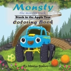 Monsty the Monster Truck Stuck In the Apple Tree Coloring Book By Manu Balin Cover Image