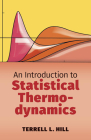 An Introduction to Statistical Thermodynamics (Dover Books on Physics) By Terrell L. Hill Cover Image