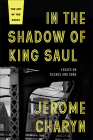 In the Shadow of King Saul: Essays on Silence and Song (Art of the Essay) By Jerome Charyn Cover Image