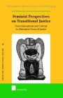 Feminist Perspectives on Transitional Justice: From International and Criminal to Alternative Forms of Justice (Series on Transitional Justice #13) Cover Image
