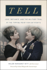 Tell: Love, Defiance, and the Military Trial at the Tipping Point for Gay Rights By Major Margaret Witt, Tim Connor (Contributions by), Col. Margarethe Cammermeyer (Foreword by) Cover Image