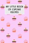 My Little Book Of Cupcake Recipes: Cookbook with Recipe Cards for Your Cupcake Recipes By M. Cassidy Cover Image