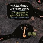 The Aventures of William Worm * Las aventuras de Guillermo Gusano: Tunnel Engineer * Ingeniero de túneles By Pat Alvarado, Jess Smart Smiley (Illustrator), Andrea Alvarado (Translator) Cover Image
