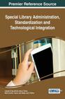 Special Library Administration, Standardization and Technological Integration Cover Image