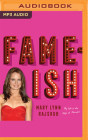 Fame-Ish: My Life at the Edge of Stardom By Mary Lynn Rajskub, Mary Lynn Rajskub (Read by) Cover Image