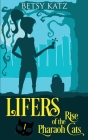Rise of the Pharaoh Cats: A Monster-Hunting Adventure with the LIFERS By Betsy Katz Cover Image