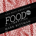 The Best American Food Writing 2023 By Mark Bittman, Mark Bittman (Editor), Mark Bittman (Introduction by) Cover Image
