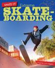 Extreme Skateboarding (Nailed It!) By Virginia Loh-Hagan Cover Image