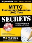MTTC Elementary Education (103) Test Secrets Study Guide: MTTC Exam Review for the Michigan Test for Teacher Certification By Mometrix Michigan Teacher Certificatio (Editor) Cover Image