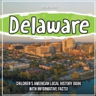 Delaware: Children's American Local History Book With Informative Facts! By Bold Kids Cover Image