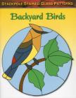 Backyard Birds (Stained Glass Patterns) By Sandy Allison Cover Image