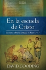 En la escuela de Cristo: Lecciones sobre la santidad en Juan 13-17 By David W. Gooding Cover Image