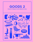 Goods 2: Interior Products from Sketch to Use By Marlous Van Rossum-Willems (Editor) Cover Image
