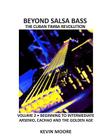 Beyond Salsa Bass: The Cuban Timba Revolution - Latin Bass for Beginners By Kevin Moore Cover Image
