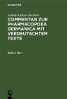 Ludwig Andreas Buchner: Commentar Zur Pharmacopoea Germanica Mit Verdeutschtem Texte. Band 2, Teil 1 Cover Image