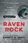 Raven Rock: The Story of the U.S. Government's Secret Plan to Save Itself--While the Rest of Us Die Cover Image