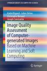 Image Quality Assessment of Computer-Generated Images: Based on Machine Learning and Soft Computing (Springerbriefs in Computer Science) By André Bigand, Julien Dehos, Christophe Renaud Cover Image