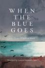 When the Blue Goes: The Poems of Robert Nash Cover Image