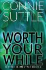 Worth Your While By Connie Suttle Cover Image