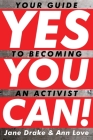 Yes You Can!: Your Guide to Becoming an Activist By Jane Drake, Ann Love Cover Image