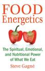 Food Energetics: The Spiritual, Emotional, and Nutritional Power of What We Eat Cover Image