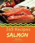 Salmon 365: Enjoy 365 Days with Amazing Salmon Recipes in Your Own Salmon Cookbook! [book 1] Cover Image