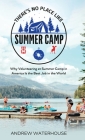 There's No Place Like Summer Camp: Why Volunteering at Summer Camp in America Is the Best Job in the World Cover Image