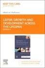 Growth and Development Across the Lifespan - Elsevier eBook on Vitalsource (Retail Access Card): A Health Promotion Focus By Gloria Leifer, Eve Fleck Cover Image