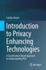 Introduction to Privacy Enhancing Technologies: A Classification-Based Approach to Understanding Pets By Carlisle Adams Cover Image