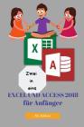 Zwei in Eins: Excel Und Access 2018 Für Anfänger By Zico Pratama Putra (Editor), Ali Akbar Cover Image