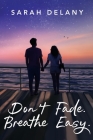 Don't Fade. Breathe Easy. (TNT #3) By Sarah Delany, Rebecca Andrews (Editor), Michael Pati Fuiava (Cover Design by) Cover Image