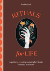 Rituals for Life: A guide to creating meaningful rituals inspired by nature By Luisa Rivera (Illustrator), Isla Macleod Cover Image