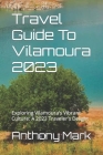 Travel Guide To Vilamoura 2023: Exploring Vilamoura's Vibrant Culture: A 2023 Traveler's Delight Cover Image