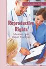 Reproductive Rights: Making the Right Choices (Young Woman's Guide to Contemporary Issues) Cover Image