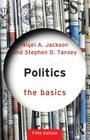 Politics: The Basics By Nigel A. Jackson, Stephen D. Tansey Cover Image