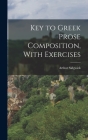 Key to Greek Prose Composition, With Exercises By Arthur Sidgwick Cover Image