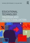 Educational Technology Program and Project Evaluation (Interdisciplinary Approaches to Educational Technology) By J. Michael Spector, Allan H. K. Yuen Cover Image