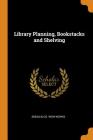 Library Planning, Bookstacks and Shelving By Snead &. Co Iron Works Cover Image