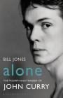 Alone: The Triumph and Tragedy of John Curry By Bill Jones Cover Image