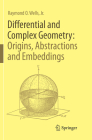 Differential and Complex Geometry: Origins, Abstractions and Embeddings Cover Image