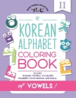 My Korean Alphabet Coloring Book of Vowels: Includes 10 Basic Vowels, 13 Colors and Numbers 1-10 in Hangul and Hanja By Eunice Kang, Young Jae Koh (Illustrator), Mighty Fortress Press Cover Image