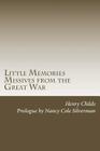 Little Memories: Missives from the Great War By Nancy Cole Silverman (Introduction by), Henry Allen Childs Cover Image