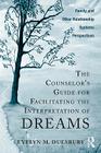 The Counselor's Guide for Facilitating the Interpretation of Dreams: Family and Other Relationship Systems Perspectives By Evelyn M. Duesbury Cover Image