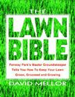 The Lawn Bible: How to Keep It Green, Groomed, and Growing Every Season of the Year Cover Image