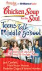 Chicken Soup for the Soul: Teens Talk Middle School: 101 Stories of Life, Love, and Learning for Younger Teens Cover Image