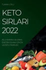 Keto Sirlari 2022: Kİlo Vermek Ve Daha Enerjİk Olmak İçİn En Lezzetlİ Tarİfler By Tuana Utku Cover Image