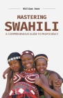 Mastering Swahili: A Comprehensive Guide to Proficiency Cover Image