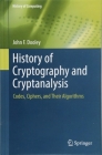 History of Cryptography and Cryptanalysis: Codes, Ciphers, and Their Algorithms (History of Computing) Cover Image