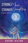 Strong Mom Stronger Daughters: Mindful Minutes By Sherri Hilton Cover Image